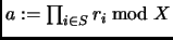 $ a:=\prod_{i\in S}r_i \bmod X$