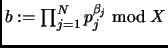 $ b:=\prod_{j=1}^N
p_j^{\beta_j} \bmod X$