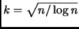 $ k=\sqrt{n/\log n}$