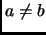 $ a\neq b$