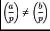 $ {\displaystyle\genfrac{(}{)}{}{}{a}{p}} \neq
{\displaystyle\genfrac{(}{)}{}{}{b}{p}}$