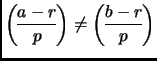 $ {\displaystyle\genfrac{(}{)}{}{}{a-r}{p}} \neq {\displaystyle\genfrac{(}{)}{}{}{b-r}{p}}$