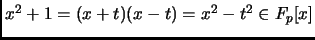 $ x^2+1=(x+t)(x-t)=x^2-t^2 \in F_p[x]$
