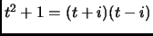 $ t^2+1 = (t+i)(t-i)$