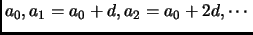 $ a_0, a_1=a_0+d, a_2=a_0+2d,\cdots$