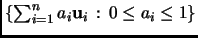 $ \{\sum_{i=1}^n a_i{\mathbf{u}}_i\,:\, 0\le a_i\le 1\}$