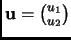 $ {\mathbf{u}}=\binom{u_1}{u_2}$