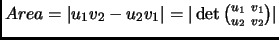 $ Area=\vert u_1v_2-u_2v_1\vert=\vert\det\binom{u_1~v_1}{u_2~v_2}\vert$