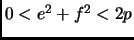 $ 0<e^2+f^2<2p$
