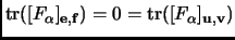 % latex2html id marker 3544
$ \mathop{\rm tr}\nolimits ([F_\alpha]_{{\mathbf{e}}...
...athbf{f}}})=0=\mathop{\rm tr}\nolimits ([F_\alpha]_{{\mathbf{u}},{\mathbf{v}}})$