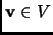 $ {\mathbf{v}}\in V$