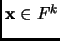 $ {\mathbf{x}}\in F^k$