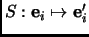 $ S: {\mathbf{e}}_i\mapsto {\mathbf{e}}_i'$