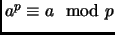 $ a^{p}\equiv a\mod p$