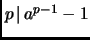 $ p{\,\mid\,}a^{p-1}-1$