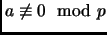 $ a\not\equiv 0 \mod p$