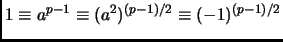 $ 1\equiv a^{p-1}\equiv (a^2)^{(p-1)/2}\equiv(-1)^{(p-1)/2}$