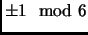 $ \pm 1\mod 6$