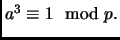 $ a^3\equiv 1\mod p.$