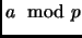 $ a\mod p$