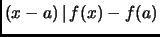 $ (x-a){\,\mid\,}f(x)-f(a)$