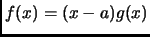 $ f(x)=(x-a)g(x)$