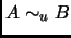 $ A\sim_u B$