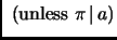 % latex2html id marker 1943
$\displaystyle \mbox{ (unless $\pi {\,\mid\,}a$)}$