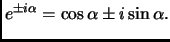 $\displaystyle e^{\pm i\alpha}=\cos\alpha\pm i\sin\alpha.
$