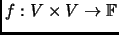 $ f:V\times V\rightarrow\mathbb{F}$