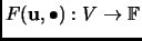 $ F({\mathbf{u}},\bullet):V\rightarrow\mathbb{F}$