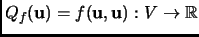 $ Q_f({\mathbf{u}})=f({\mathbf{u}},{\mathbf{u}}):V\rightarrow\mathbb{R}$