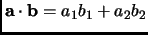 $ {\mathbf{a}}\cdot{\mathbf{b}}=a_1b_1+a_2b_2$