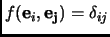 $ f({\mathbf{e}}_i,{\mathbf{e_j}})=\delta_{ij}$