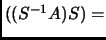 $ ((S^{-1}A)S)=$