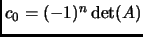 $ c_{0}=(-1)^n\det(A)$