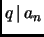 $ q{\,\mid\,}a_n$