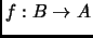$ f:B\to A$