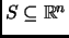 $ S\subseteq{\mathbb{R}}^n$