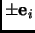 $ \pm {\mathbf{e}}_i$