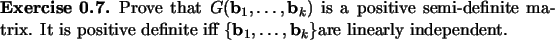 \begin{exercise}
% latex2html id marker 856Prove that $G({\mathbf{b}}_1,\dots,...
...\{{\mathbf{b}}_1,\dots,{\mathbf{b}}_k\}$are linearly independent.
\end{exercise}