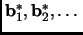 $ {\mathbf{b}}_1^*,{\mathbf{b}}_2^*,\dots$