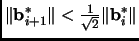 $ \Vert{{\mathbf{b}}_{i+1}^*}\Vert < \frac{1}{\sqrt{2}} \Vert{{\mathbf{b}}_i^*}\Vert$
