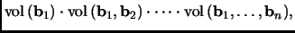 % latex2html id marker 2207
$\displaystyle \mathop{\rm vol}\nolimits {({\mathbf{...
...dots \cdot \mathop{\rm vol}\nolimits {({\mathbf{b}}_1, \dots, {\mathbf{b}}_n)},$