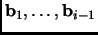 $ {\mathbf{b}}_1,\dots,{\mathbf{b}}_{i-1}$