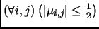 $ (\forall i,j) \left( \vert\mu_{i,j}\vert \le \frac{1}{2}\right)$