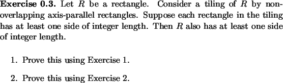 \begin{exercise}
% latex2html id marker 865Let $R$\ be a rectangle. Consider a...
...ing Exercise 1.
\item Prove this using Exercise 2.
\end{enumerate}\end{exercise}
