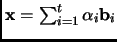 $ {\mathbf{x}}= \sum_{i=1}^t \alpha_i {\mathbf{b}}_i$