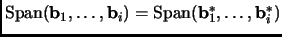 $ {\mathrm{Span}({\mathbf{b}}_1, \dots, {\mathbf{b}}_i)} =
{\mathrm{Span}({\mathbf{b}}_1^*, \dots, {\mathbf{b}}_i^*)}$