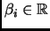 $ \beta_i \in {\mathbb{R}}$